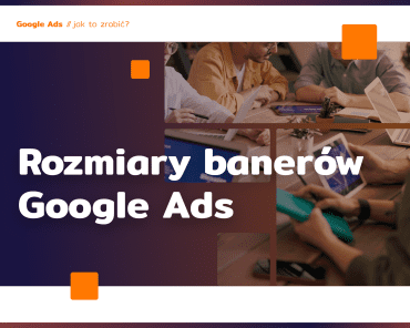 Google Ads Display – poznaj rozmiary banerów