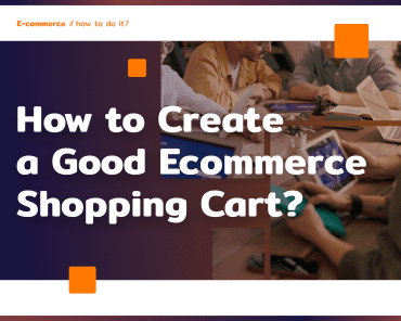 How to create a good e-commerce shopping cart?
