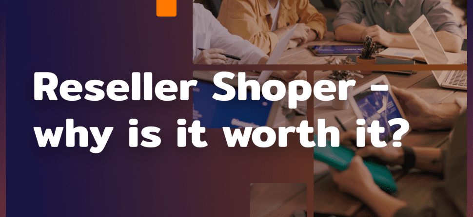 Reseller Shoper – why is it worth it?
