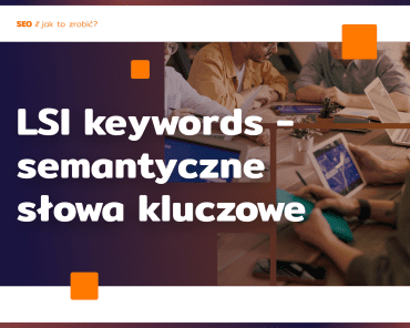 LSI keywords – semantyczne słowa kluczowe