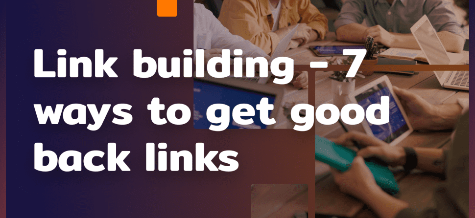 Link building SEO – 7 ways to get good external links
