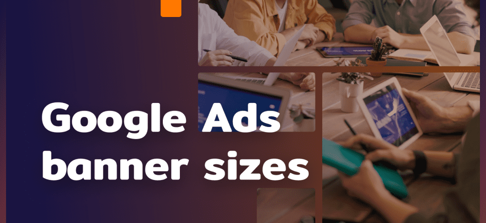 Google Ads Display – learn about banner sizes