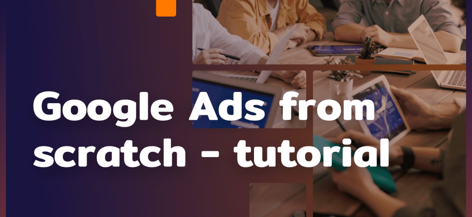 Google Ads Guide from the Ground Up