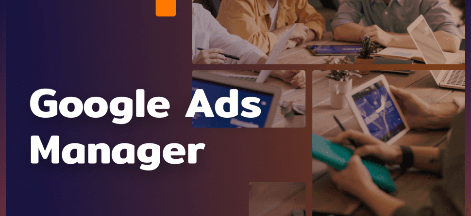 Google Ads Manager – how does the manager account work?