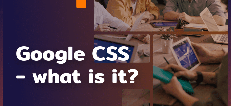 Google CSS – what is it?