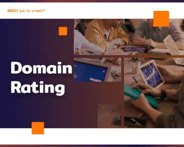 Co to jest Domain Rating i jak je oceniać?