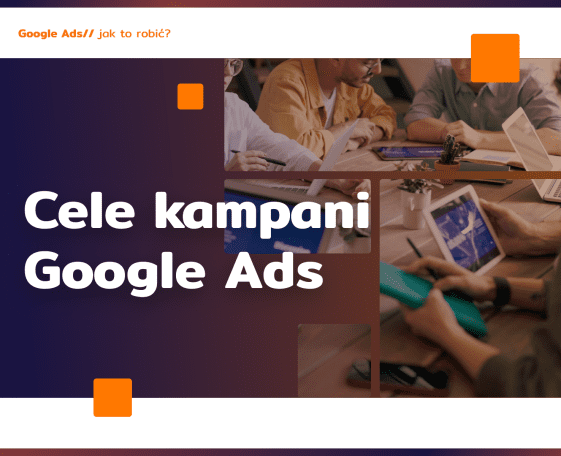 Cele kampanii reklamowej Google Ads
