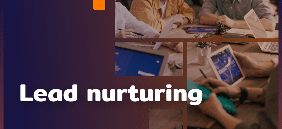 Lead nurturing. Czym jest i jak go wykorzystać?