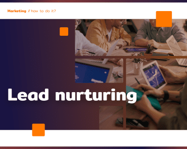 Lead nurturing. What is it and how to use it?