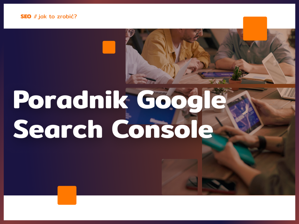 Poradnik Google Search Console