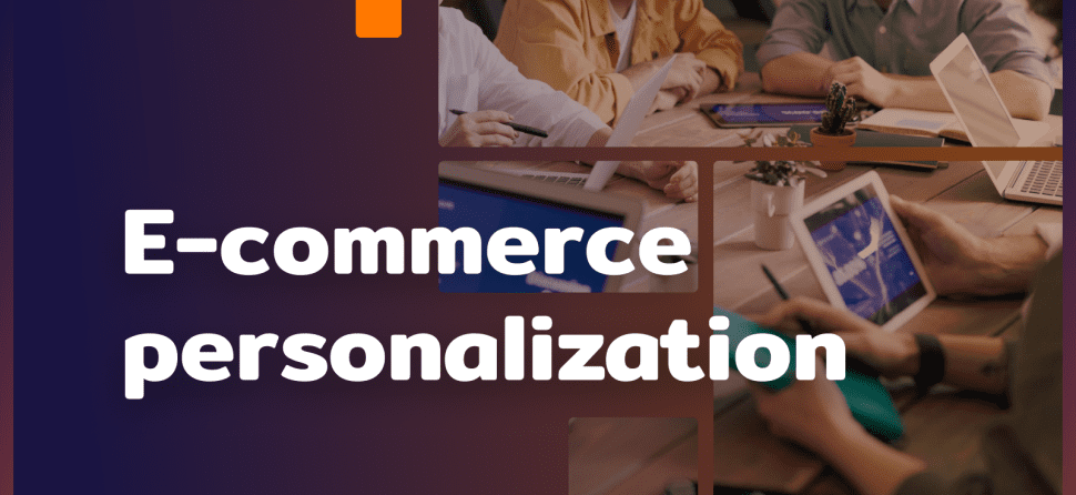 Personalization in e-commerce – how to adapt to customers’ needs?