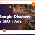google discover a seo i ads