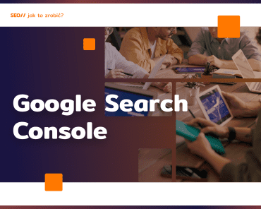 Poradnik Google Search Console