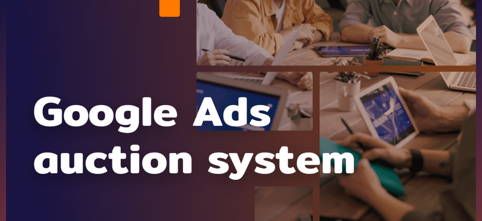 Google Ads auction system – how does it work?