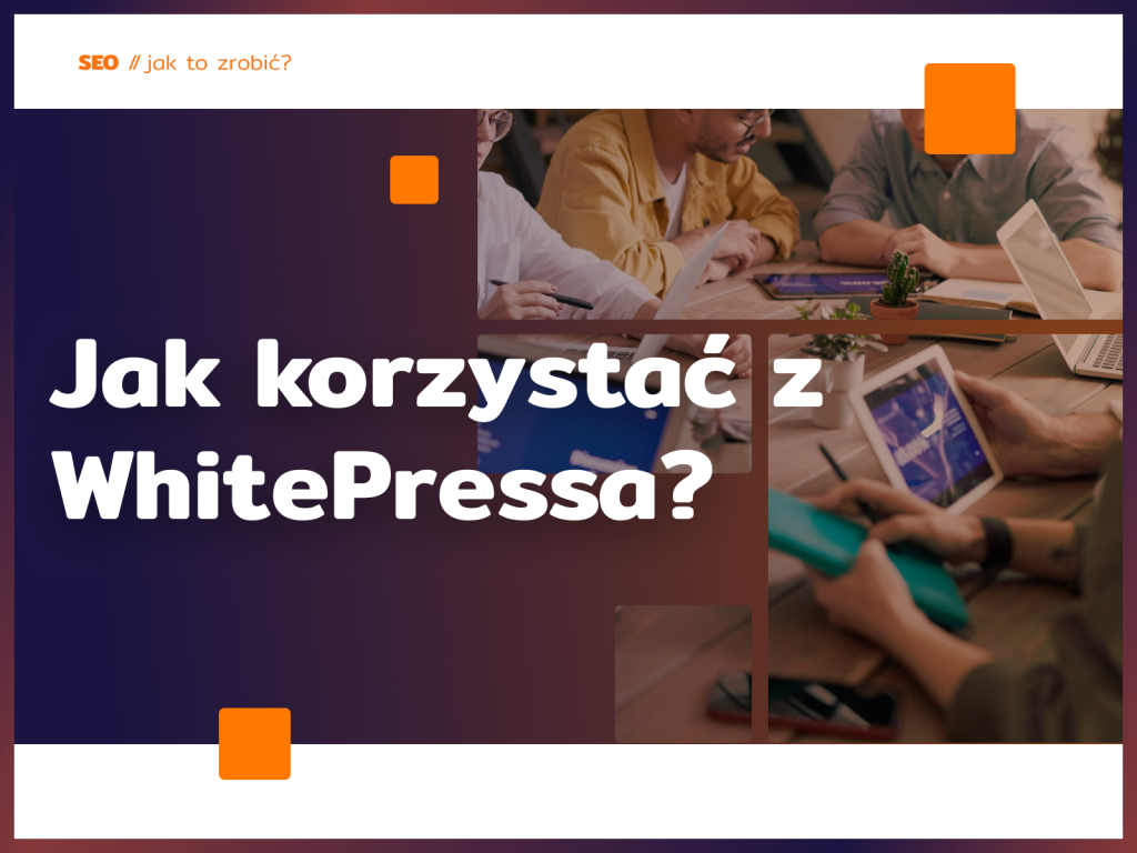 Jak korzystać z WhitePressa?