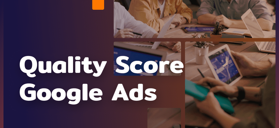 Quality Score Google Ads – co to jest i jak działa?