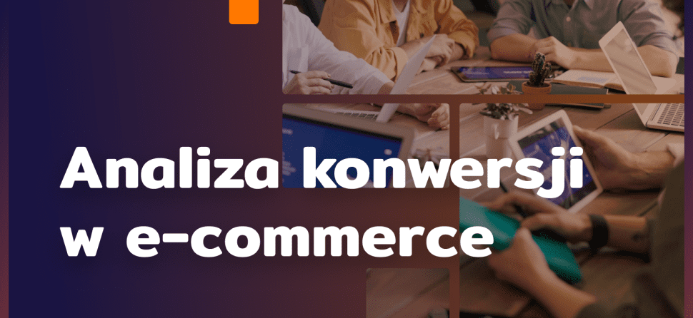Współczynnik konwersji e-commerce: jak mierzyć?