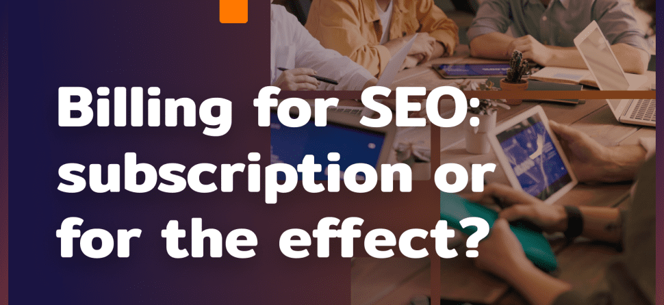 Billing for SEO: per effect or subscription?