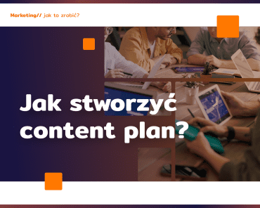 Jak stworzyć content plan?