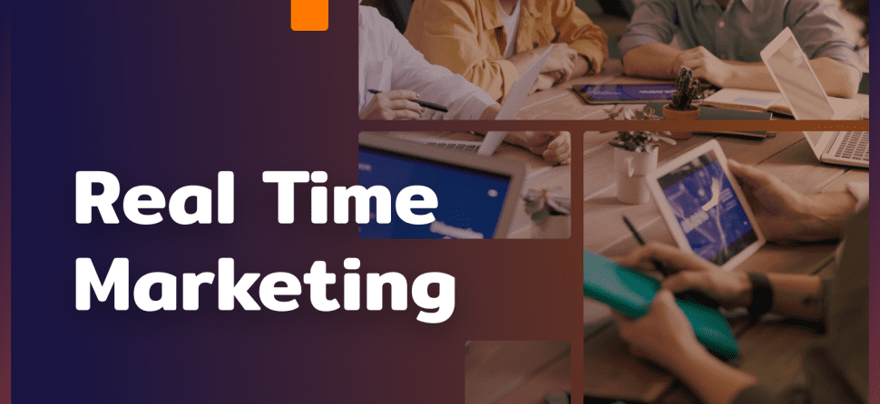 Real Time Marketing – examples, is it worth it?