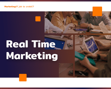 Real Time Marketing – przykłady, czy warto?