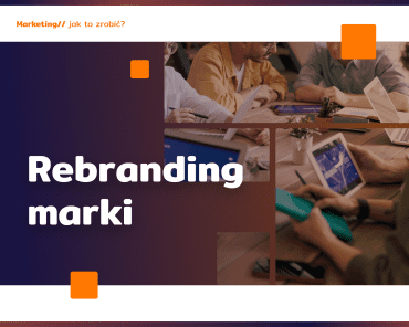 Rebranding marki – kiedy warto?