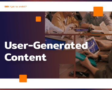 Czym jest user generated content i jak wpływa na p ...
