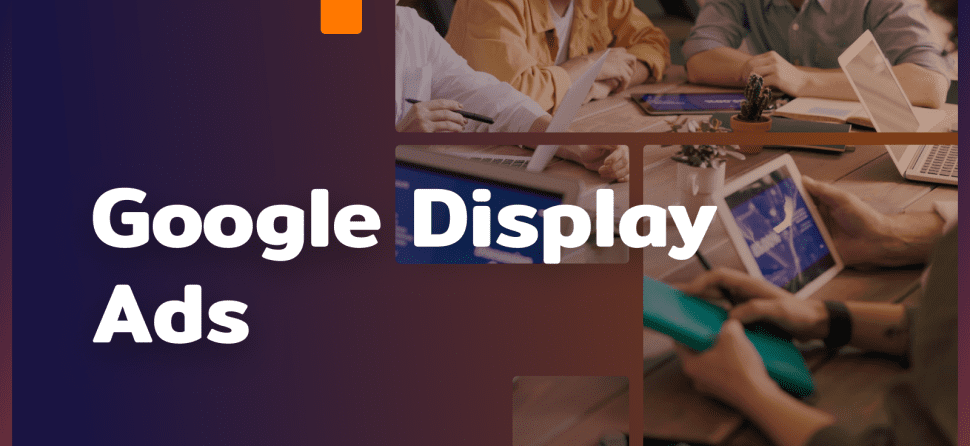 How does a Google Ads display campaign work?