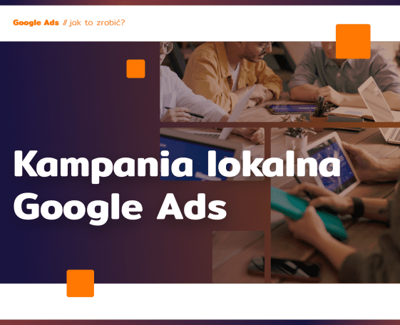 Kampania lokalna Google Ads