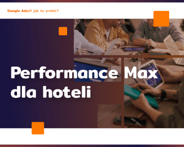 Google Hotel Ads – zmiany w Performance Max w 202 ...