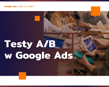 Jak prowadzić testy A/B w Google Ads – strat ...
