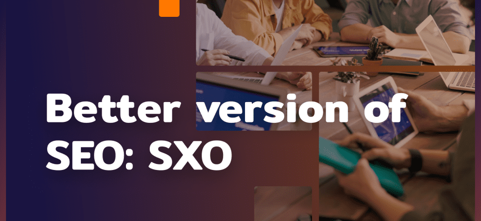 SXO: learn about a better version of SEO