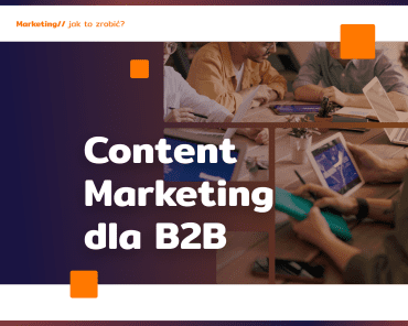 B2B marketing content: jak pisać dla B2B?