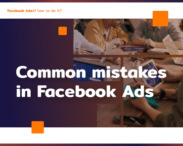 The most common mistakes in Facebook Ads: a guide