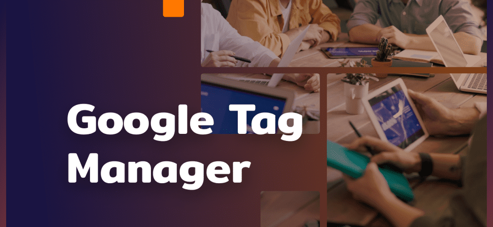 Google Tag Manager – what you should know about it