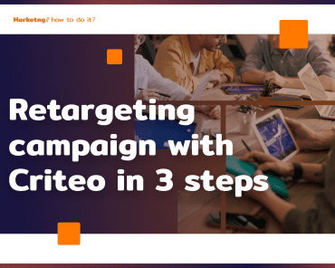 Retargeting campaign with Criteo in 3 steps