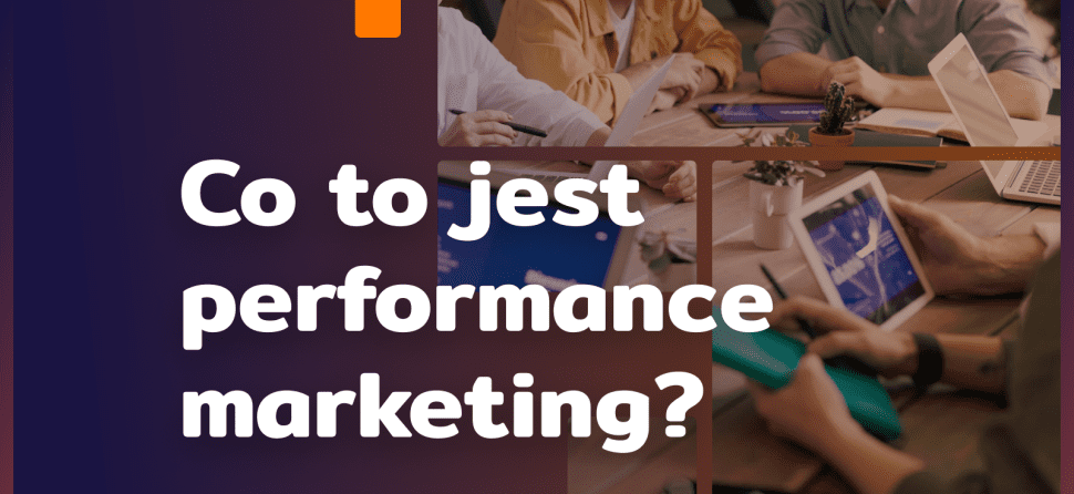 Co to jest performance marketing?