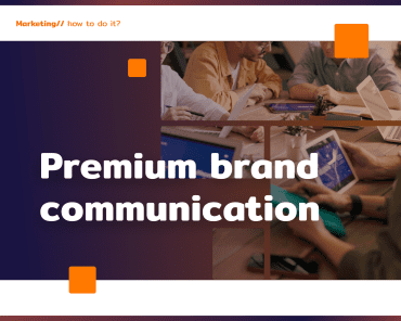Premium brand: how to plan communications?