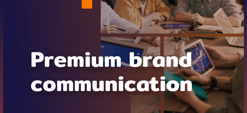 Premium brand: how to plan communications?