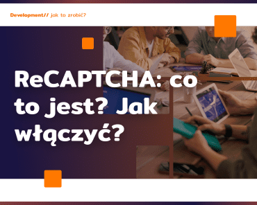 ReCAPTCHA – co to? Jak włączyć?