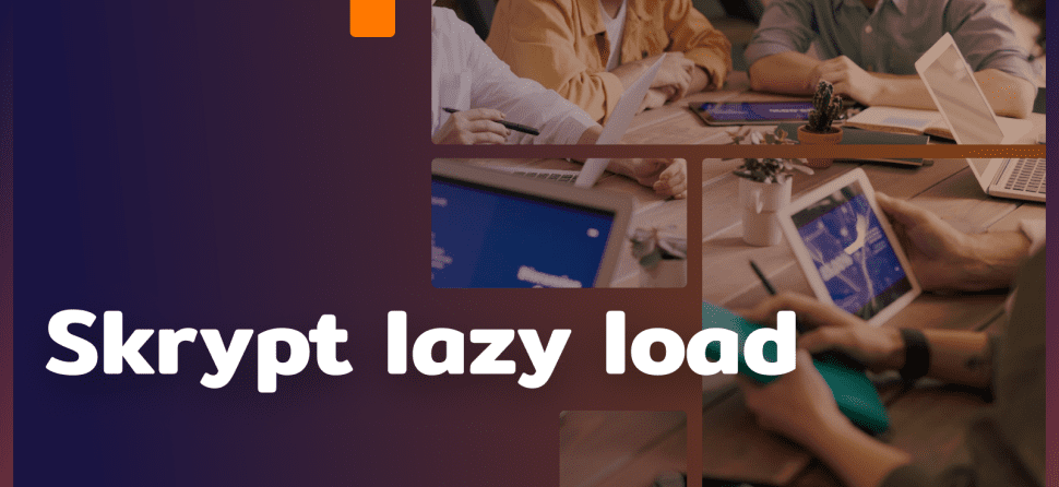 Lazy load: dlaczego paradoksalnie przyspiesza ładowanie?