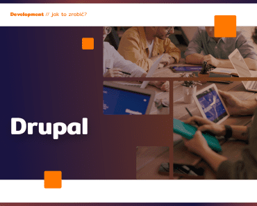Drupal – dlaczego warto go poznać