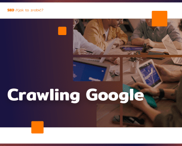 Na czym polega crawling Google? Powiązania z indek ...