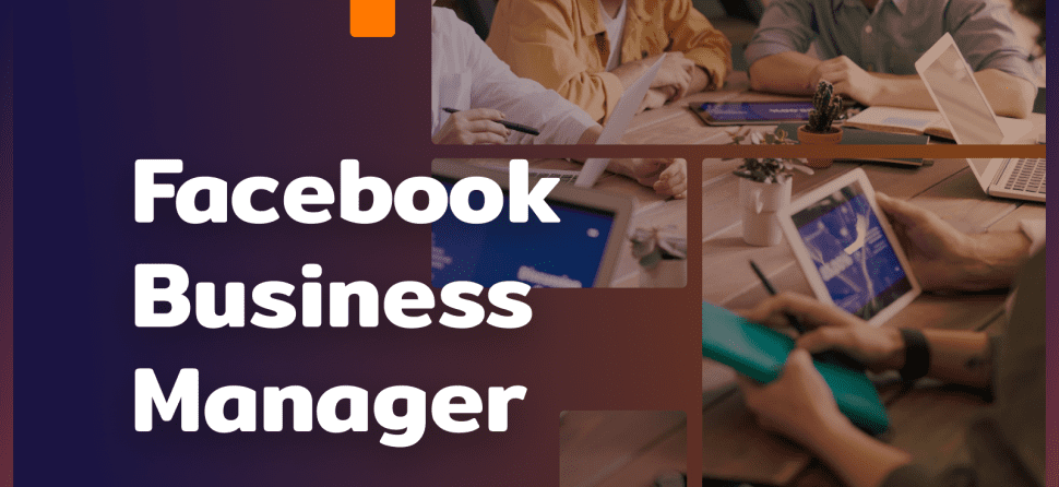 Facebook Business Manager: how does it work?