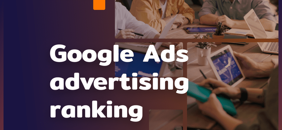Why can’t you see your ads? Google Ads Ranking