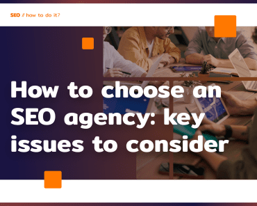 How to choose an SEO agency: key points to consider