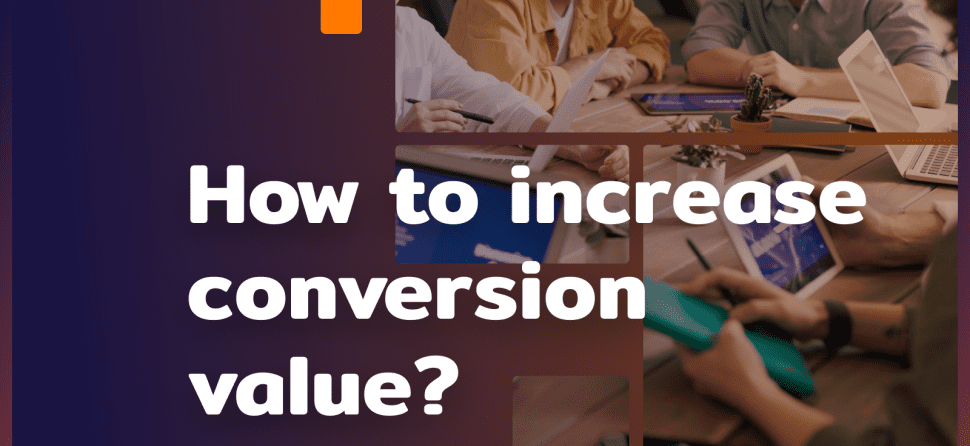How to increase the conversion value?