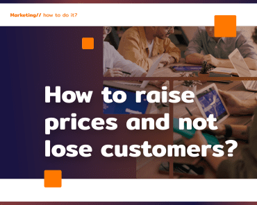 How to raise prices and not lose customers?