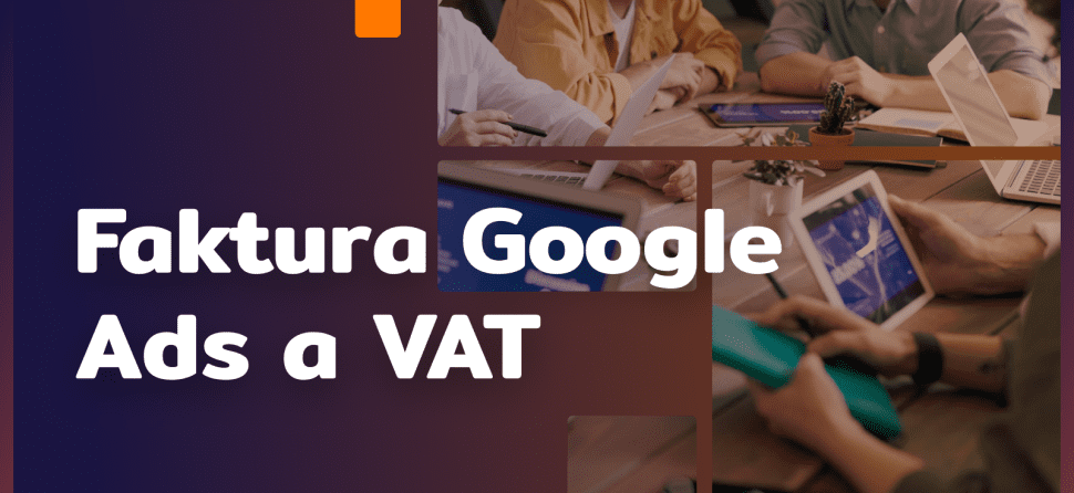 Faktura Google Ads a VAT. Jak zaksięgować faktury za Google Ads? 