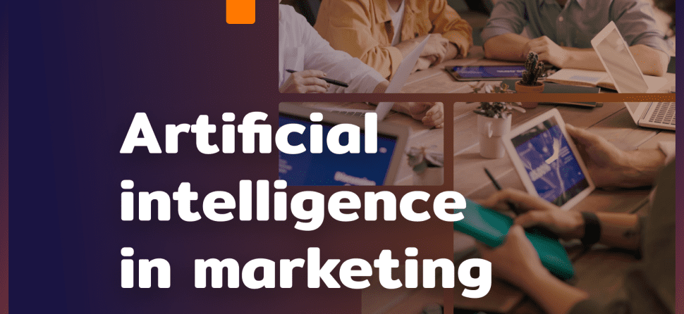 Artificial intelligence in marketing: what’s changing?